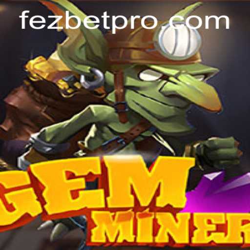 Exploring GemMiner: A New Gaming Sensation and the Rise of Fezbet
